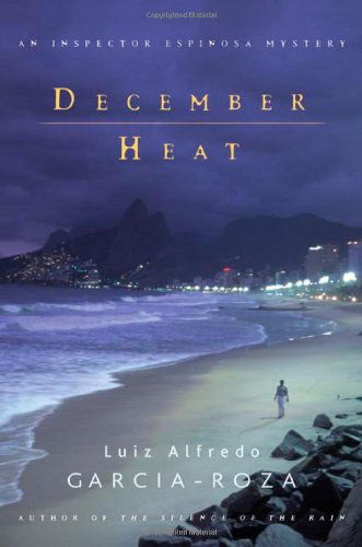 Cover for Luiz Alfredo Garcia-roza · December Heat: an Inspector Espinosa Mystery (Inspector Espinosa Mysteries) (Paperback Book) [First edition] (2004)