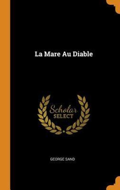 Cover for George Sand · La Mare Au Diable (Hardcover bog) (2018)