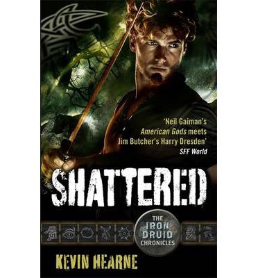 Cover for Kevin Hearne · Shattered: The Iron Druid Chronicles - Iron Druid Chronicles (Paperback Bog) (2014)