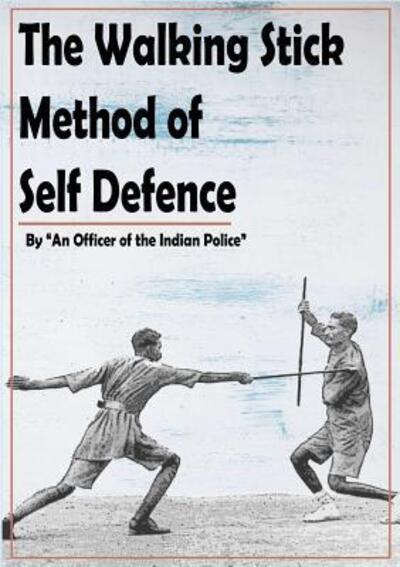 Cover for An Officer of The Indian Police · The Walking Stick Method of Self Defence (Taschenbuch) (2018)