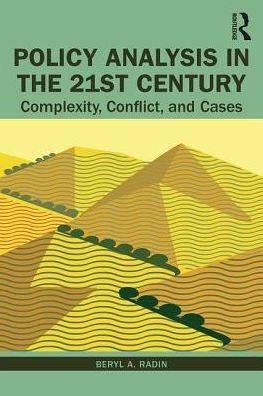 Cover for Radin, Beryl (American University, USA) · Policy Analysis in the Twenty-First Century: Complexity, Conflict, and Cases (Paperback Book) (2019)