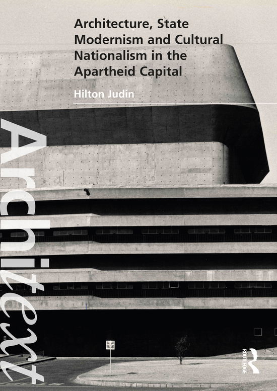 Cover for Hilton Judin · Architecture, State Modernism and Cultural Nationalism in the Apartheid Capital - Architext (Hardcover Book) (2021)