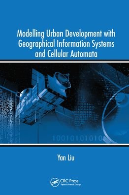 Cover for Yan Liu · Modelling Urban Development with Geographical Information Systems and Cellular Automata (Paperback Bog) (2020)