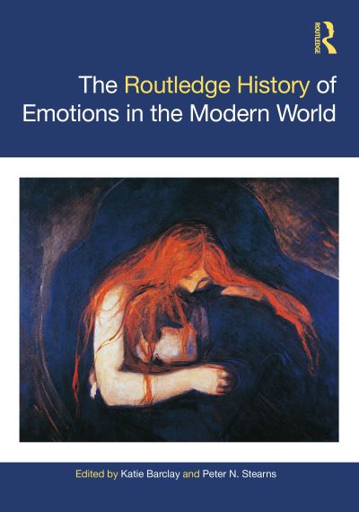 Cover for Stearns, Peter N. (George Mason University) · The Routledge History of Emotions in the Modern World - Routledge Histories (Hardcover Book) (2022)