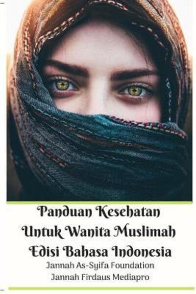 Cover for Jannah Firdaus Mediapro · Panduan Kesehatan Untuk Wanita Muslimah Edisi Bahasa Indonesia (Paperback Book) (2024)
