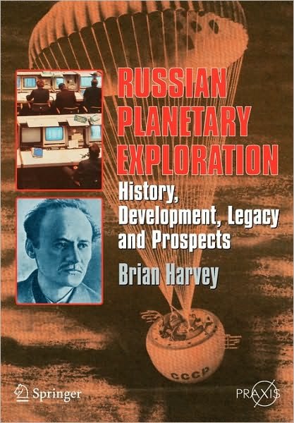 Cover for Brian Harvey · Russian Planetary Exploration: History, Development, Legacy and Prospects - Springer Praxis Books (Taschenbuch) [2007 edition] (2007)