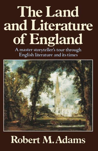 Cover for Adams, Robert M. (late of the University of California, Los Angeles) · The Land and Literature of England: A Historical Account (Paperback Book) (1987)