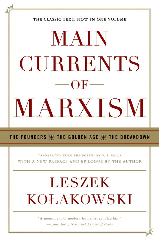 Leszek Kolakowski · Main Currents of Marxism: The Founders - The Golden Age - The Breakdown (Paperback Book) (2008)