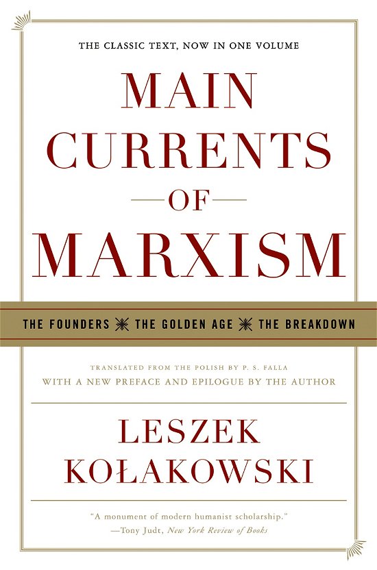 Leszek Kolakowski · Main Currents of Marxism: The Founders - The Golden Age - The Breakdown (Paperback Book) (2008)