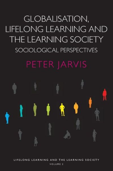 Cover for Jarvis, Peter (University of Surrey, UK) · Globalization, Lifelong Learning and the Learning Society: Sociological Perspectives - Lifelong Learning and the Learning Society (Paperback Book) [New edition] (2007)