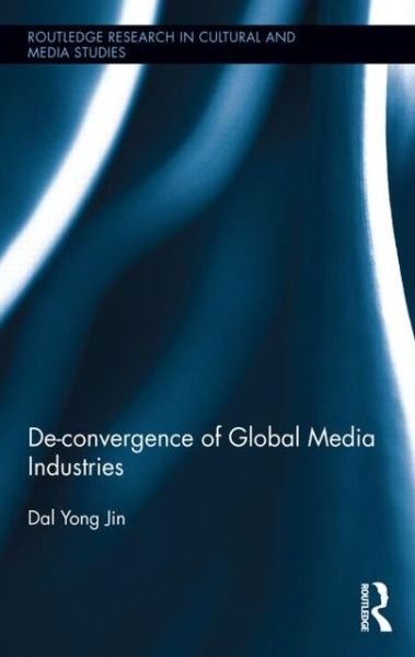 Cover for Dal Yong Jin · De-Convergence of Global Media Industries - Routledge Research in Cultural and Media Studies (Hardcover bog) (2013)