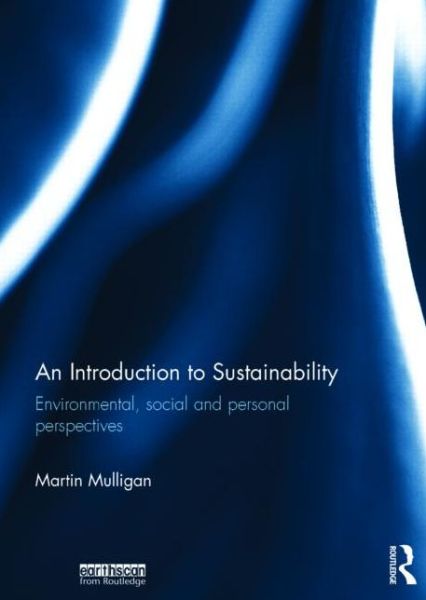 Cover for Martin Mulligan · An Introduction to Sustainability: Environmental, Social and Personal Perspectives (Hardcover Book) (2015)