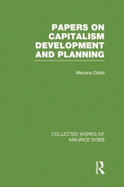 Cover for Maurice Dobb · Papers on Capitalism, Development and Planning - Collected Works of Maurice Dobb (Paperback Book) (2014)