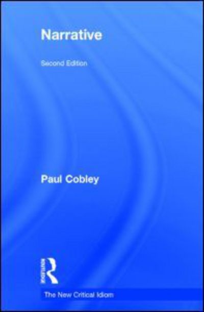 Cover for Cobley, Paul (London Metropolitan University, UK) · Narrative - The New Critical Idiom (Hardcover Book) (2013)