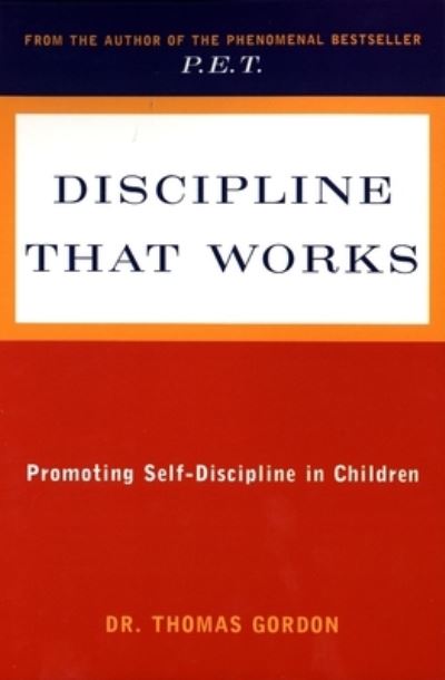 Discipline That Works - Thomas Gordon - Książki - Plume - 9780452266438 - 1 sierpnia 1991