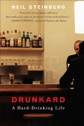 Cover for Neil Steinberg · Drunkard: a Hard-drinking Life (Paperback Book) [Reprint edition] (2009)