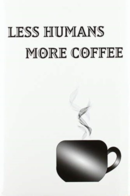 Cover for Mantablast · Less Humans More Coffee - Blank Lined Notebook (Gebundenes Buch) (2020)