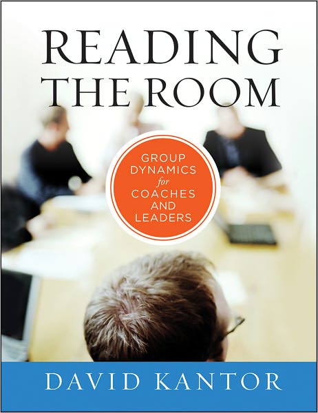 Cover for David Kantor · Reading the Room: Group Dynamics for Coaches and Leaders - The Jossey-Bass Business &amp; Management Series (Hardcover Book) (2012)