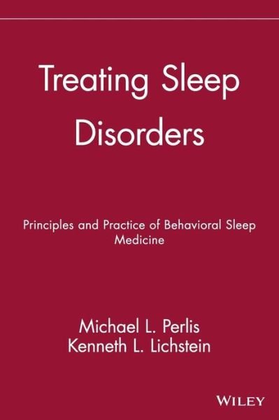 Cover for ML Perlis · Treating Sleep Disorders: Principles and Practice of Behavioral Sleep Medicine (Hardcover Book) (2003)