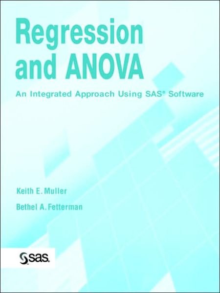 Cover for Muller, Keith E. (University of North Carolina, Chapel Hill) · Regression and ANOVA: An Integrated Approach Using SAS Software (Paperback Book) (2003)