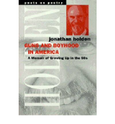 Cover for Jonathan Holden · Guns and Boyhood in America: a Memoir of Growing Up in the 50s - Poets on Poetry (Paperback Book) (1997)