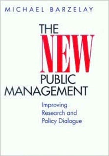 Cover for Michael Barzelay · The New Public Management: Improving Research and Policy Dialogue - Wildavsky Forum Series (Hardcover Book) (2001)