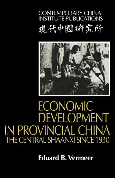 Cover for Eduard B. Vermeer · Economic Development in Provincial China: The Central Shaanxi since 1930 - Contemporary China Institute Publications (Paperback Bog) (2009)