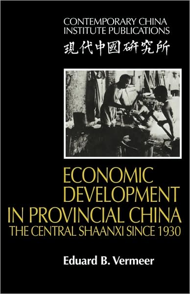 Cover for Eduard B. Vermeer · Economic Development in Provincial China: The Central Shaanxi since 1930 - Contemporary China Institute Publications (Taschenbuch) (2009)