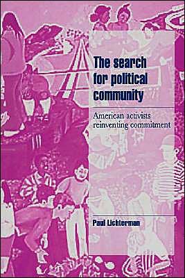 Cover for Lichterman, Paul (University of Wisconsin, Madison) · The Search for Political Community: American Activists Reinventing Commitment - Cambridge Cultural Social Studies (Taschenbuch) (1996)