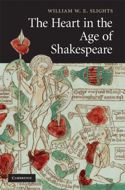 Cover for Slights, William W. E. (University of Saskatchewan, Canada) · The Heart in the Age of Shakespeare (Hardcover Book) (2008)