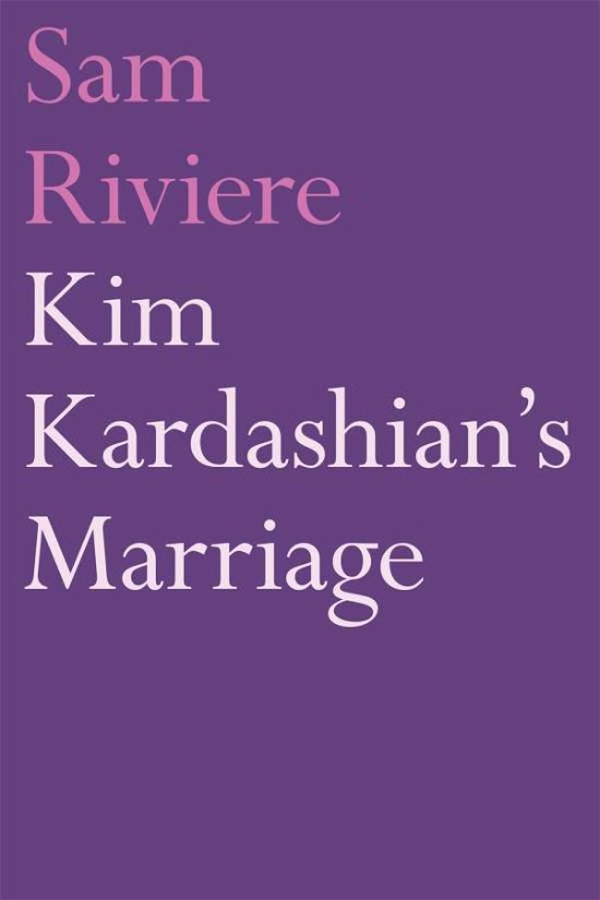 Cover for Sam Riviere · Kim Kardashian's Marriage (Paperback Book) [Main edition] (2015)