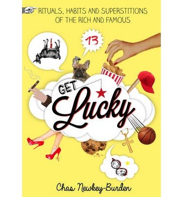 Cover for Chas Newkey-Burden · Get Lucky: Rituals, Habits and Superstitions of the Rich and Famous (Innbunden bok) (2014)