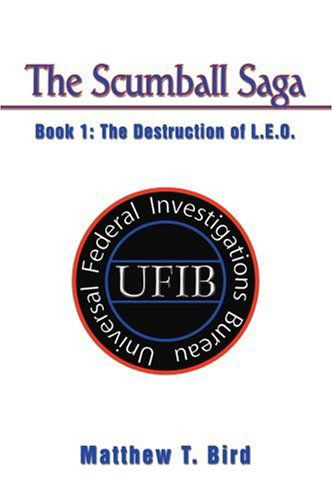 Cover for Matthew Bird · The Scumball Saga: Book 1: the Destruction of L.e.o. (Pocketbok) (2005)