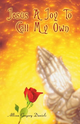 Jesus a Joy to Call My Own - Allison Daniels - Libros - Authors Choice Press - 9780595376438 - 17 de enero de 2006