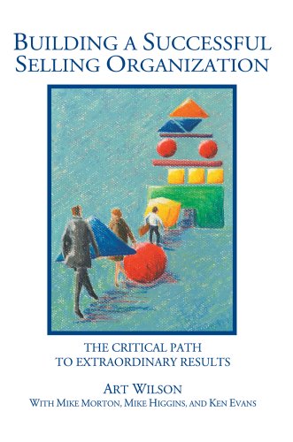 Cover for Art Wilson · Building a Successful Selling Organization: the Critical Path to Extraordinary Results (Hardcover Book) (2005)