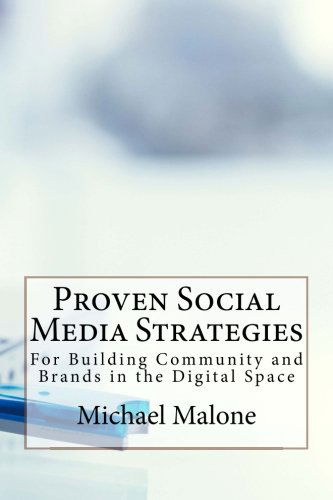 Cover for Michael Malone · Proven Social Media Strategies for Building Community and Brands in the Digital Space (Pocketbok) (2013)