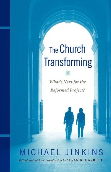 Cover for Michael Jinkins · The Church Transforming: What's Next for the Reformed Project? (Taschenbuch) (2012)