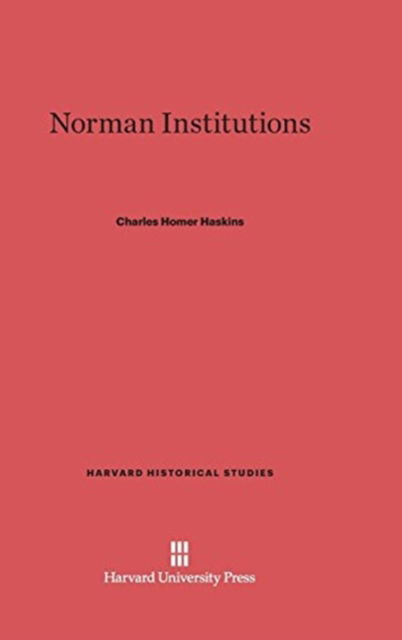 Cover for Charles Homer Haskins · Norman Institutions (Hardcover Book) (1918)