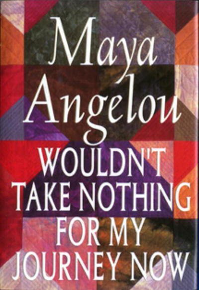 Cover for Maya Angelou · Wouldn't Take Nothing for My Journey Now (Hardcover Book) [1st edition] (1993)
