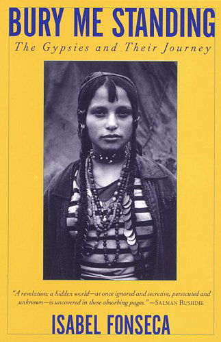 Cover for Isabel Fonseca · Bury Me Standing: the Gypsies and Their Journey (Paperback Book) [Reprint edition] (1996)