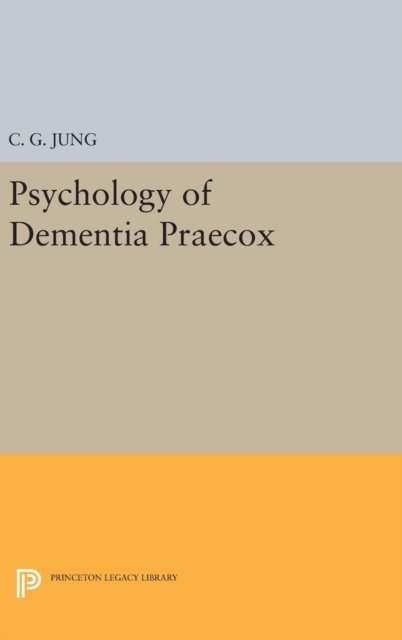 Cover for C. G. Jung · Psychology of Dementia Praecox - Bollingen Series (Gebundenes Buch) (2016)