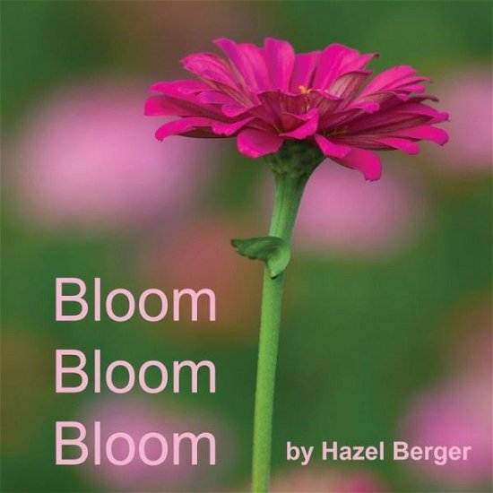 Cover for Hazel Berger · Bloom, Bloom, Bloom (Pocketbok) (2014)