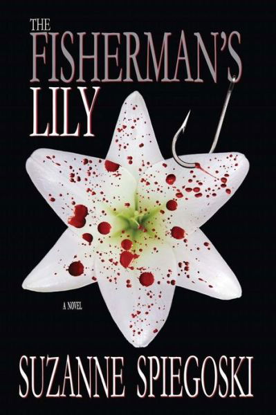 Suzanne Spiegoski · The Fisherman's Lily (Paperback Book) (2015)