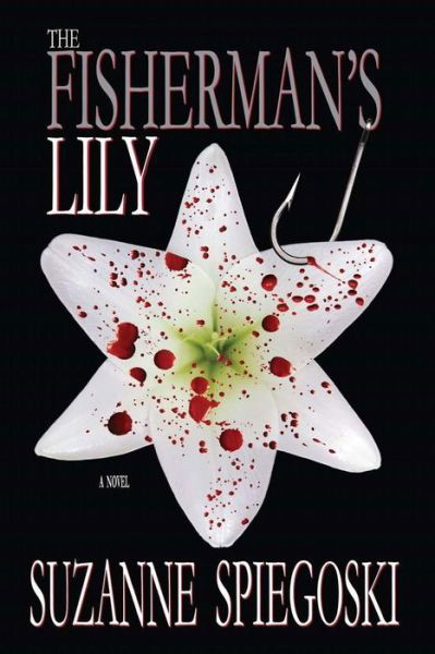 Cover for Suzanne Spiegoski · The Fisherman's Lily (Paperback Book) (2015)