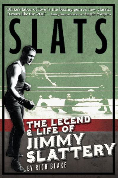 Cover for Rich Blake · Slats: the Legend and Life of Jimmy Slattery (Paperback Book) (2015)