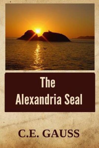Cover for C E Gauss · The Alexandria Seal (Paperback Bog) (2015)