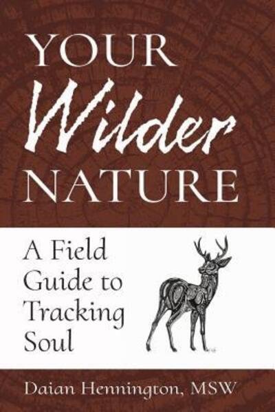 Cover for Daian Hennington · Your Wilder Nature : A Field Guide to Tracking Soul (Paperback Book) (2016)