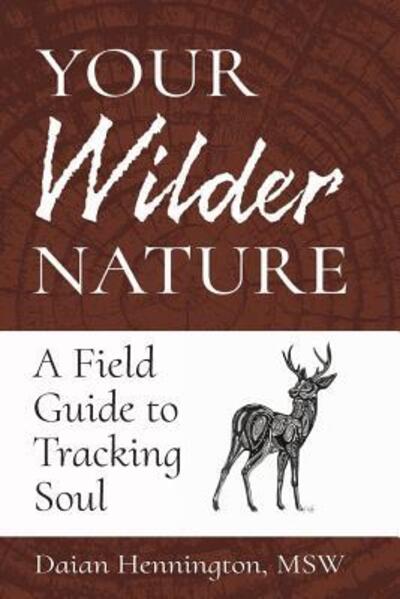 Cover for Daian Hennington · Your Wilder Nature : A Field Guide to Tracking Soul (Taschenbuch) (2016)