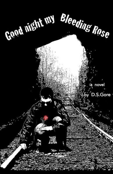 Cover for D S Gore · Goodnight My Bleeding Rose (Paperback Book) (2017)