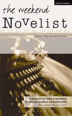 Cover for Robert J. Ray · The Weekend Novelist: A Dynamic 52-week Programme to Help You Produce a Finished Novel .........One Weekend at a Time (Paperback Book) (2005)